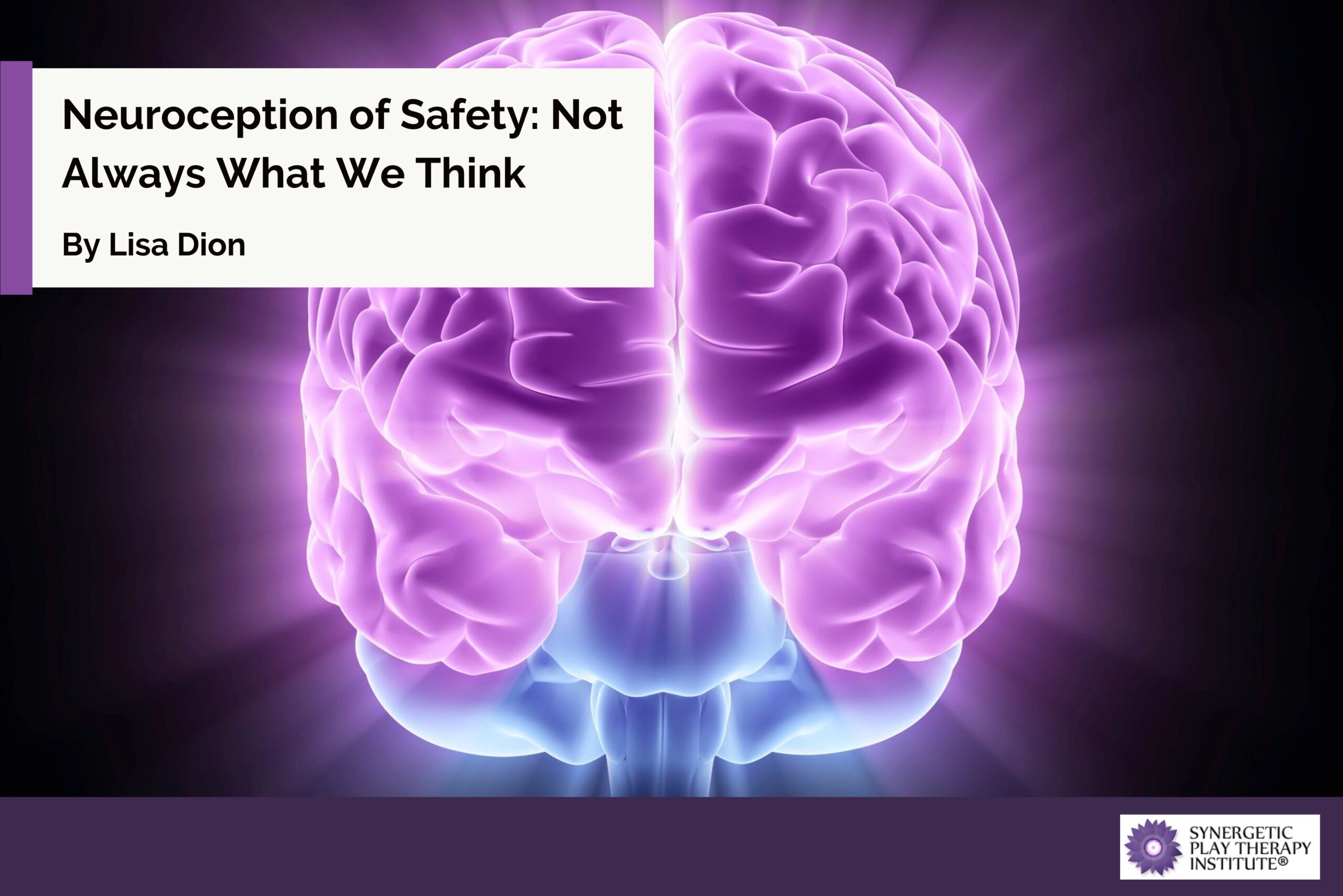 Neuroception of Safety: Not Always What We Think - Synergetic Play .