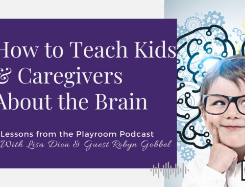 155. Robyn Gobbel: How to Teach Kids & Caregivers About the Brain