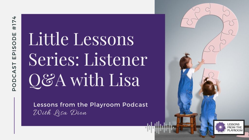 Little Lessons Series: Listener Q&A with Lisa - Synergetic Play Therapy ...